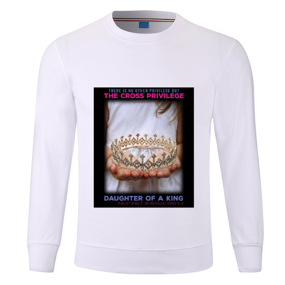 Daugter of a king Custom Long Sleeve Pullover Shirts Multicolor Cotton Sweatshirt