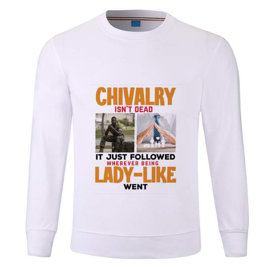 Chivary is Not Dead Custom Long Sleeve Pullover Shirts Multicolor Cotton Sweatshirt