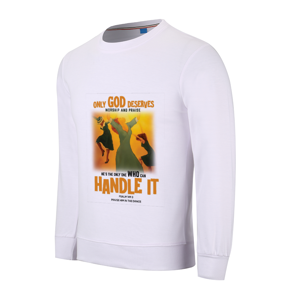 Only God Deserves Praises Custom Long Sleeve Pullover Shirts Multicolor Cotton Sweatshirt